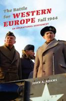 The battle for Western Europe, fall 1944 an operational assessment /