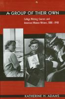 A group of their own : college writing courses and American women writers, 1880-1940 /