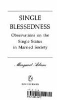Single blessedness : observations on the single status in married society /