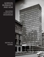 Gordon Bunshaft and Som : building corporate modernism /