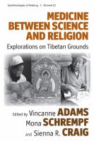 Medicine Between Science and Religion : Explorations on Tibetan Grounds.