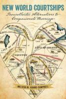 New World Courtships : Transatlantic Alternatives to Companionate Marriage.