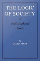 The logic of society : a philosophical study /