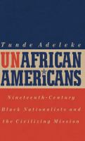 UnAfrican Americans : Nineteenth-Century Black Nationalists and the Civilizing Mission.