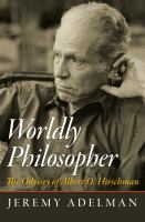 Worldly philosopher : the odyssey of Albert O. Hirschman /