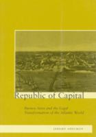 Republic of capital : Buenos Aires and the legal transformation of the Atlantic world /