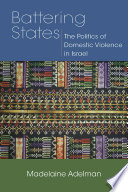 Battering states the politics of domestic violence in Israel /