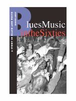 Blues music in the sixties : a story in Black and White /