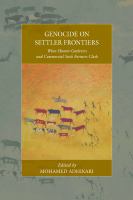 Genocide on Settler Frontiers : When Hunter-Gatherers and Commercial Stock Farmers Clash.