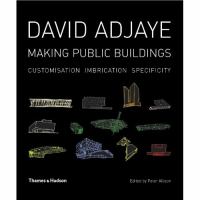 David Adjaye : making public buildings : specificity, customization, imbrication /