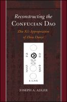 Reconstructing the Confucian Dao Zhu Xi's appropriation of Zhou Dunyi /