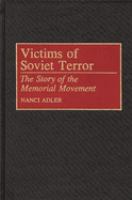 Victims of Soviet terror : the story of the Memorial movement /