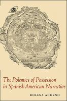 The Polemics of Possession in Spanish American Narrative.