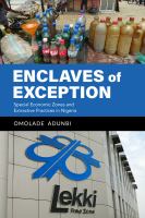 Enclaves of exception : special economic zones and extractive practices in Nigeria /