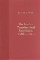 The Iranian constitutional revolution, 1906-1911 : grassroots democracy, social democracy & the origins of feminism /