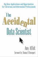 The accidental data scientist big data applications and opportunities for librarians and information professionals /