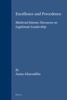 Excellence and precedence : medieval Islamic discourse on legitimate leadership /