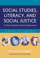 Social studies, literacy, and social justice in the common core classroom : a guide for teachers /