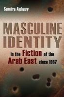 Masculine identity in the fiction of the Arab East since 1967