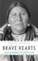 Brave hearts Indian women of the Plains /
