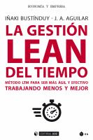 La Gestión LEAN Del Tiempo : Método LTM para Ser Más ágil y Efectivo Trabajando Menos y Mejor.