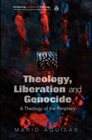 Theology, liberation and genocide : reclaiming liberation theology / Mario I. Aguilar.