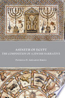 Aseneth of Egypt : the composition of a Jewish narrative /