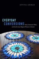 Everyday conversions Islam, domestic work, and South Asian migrant women in Kuwait /