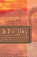 The opium debate and Chinese exclusion laws in the nineteenth-century American West