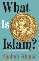 What is Islam? : the importance of being Islamic /