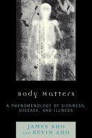 Body matters a phenomenology of sickness, disease, and illness /