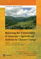 Reducing the Vulnerability of Armenia's Agricultural Systems to Climate Change : Impact Assessment and Adaptation Options.