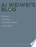 Ai Weiwei's blog writings, interviews, and digital rants, 2006-2009 /