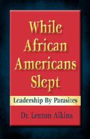 While African Americans slept : leadership by parasites /
