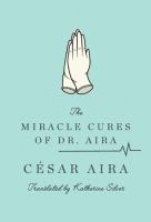 The miracle cures of Dr. Aira /