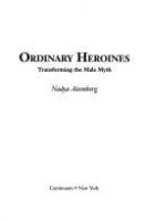 Ordinary heroines : transforming the male myth /