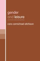 Gender and leisure social and cultural perspectives /