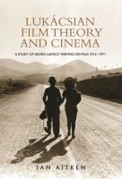 Lukácsian film theory and cinema : a study of Georg Lukács' writings on film, 1913-71 /