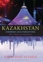 Kazakhstan Surprises and Stereotypes After 20 Years of Independence.