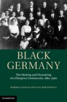 Black Germany : the making and unmaking of a diaspora community, 1884-1960 /