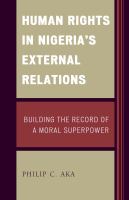 Human rights in Nigeria's external relations building the record of a moral superpower /