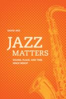 Jazz matters : sound, place, and time since bebop /