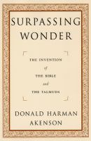 Surpassing wonder : the invention of the Bible and the Talmuds /