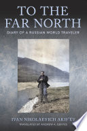 To the far north : diary of a Russian world traveler /