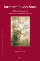 Intimate Invocations : Al-Ghazzī's Biography of 'Abd Al-Ghanī Al-Nābulusī (1641-1731).