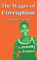 The Wages of corruption /