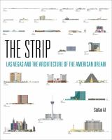 The Strip : Las Vegas and the architecture of the American dream /