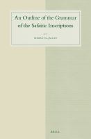 An outline of the grammar of the Safaitic Inscriptions