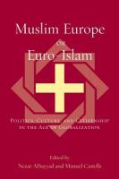 Muslim Europe or Euro-Islam : Politics, Culture, and Citizenship in the Age of Globalization.