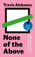 None of the above : reflections on life beyond the binary /